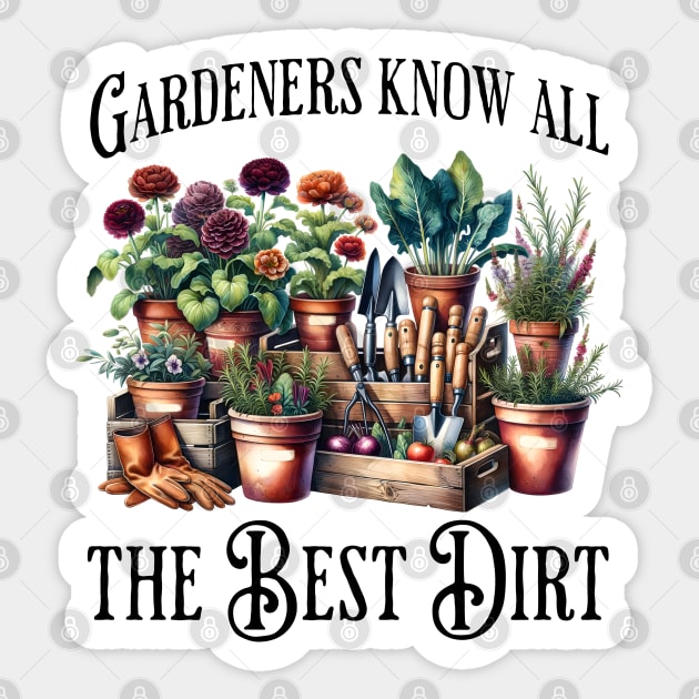 Gardeners Know All The Best Dirt funny flowers saying Sticker by Luxinda